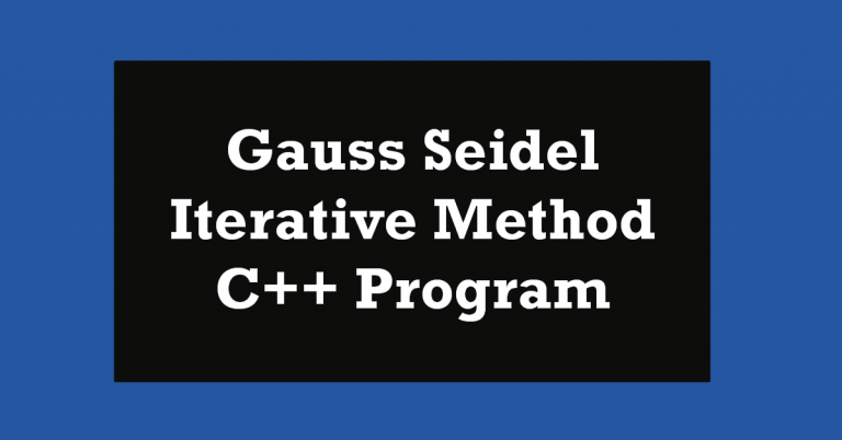 The Gauss-Seidel Iterative Method C++ Example.