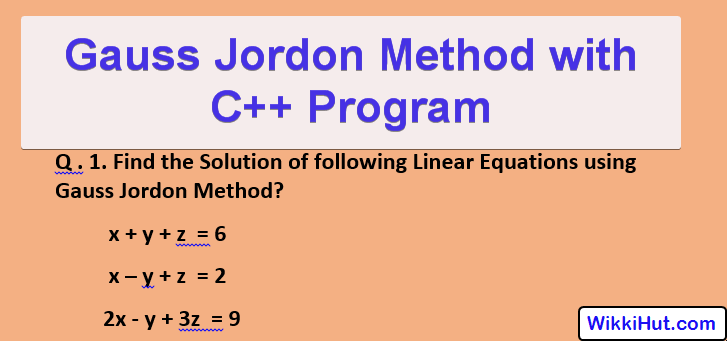 Gauss Jordan Method C++ Program Algorithm & Example
