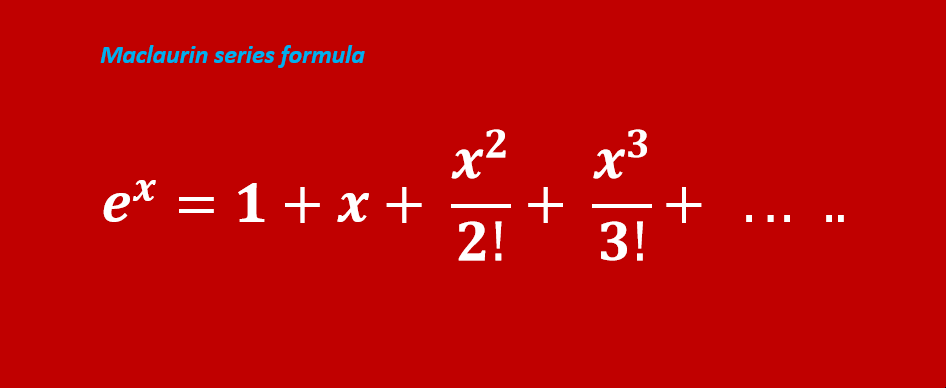 What is Maclaurin Series formula.